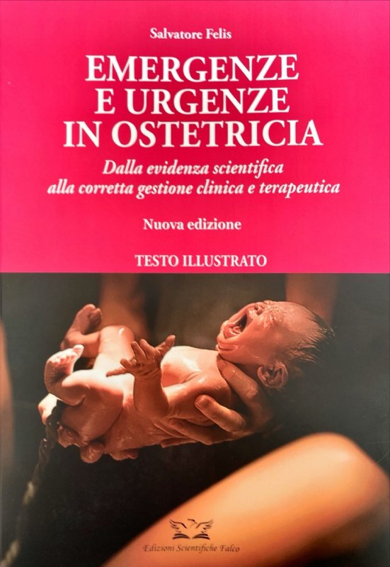 Emergenze ed urgenze in ostetricia.  Dalla evidenza scientifica alla corretta gestione clinica e terapeutica