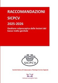 Raccomandazioni SICPCV 2025 - 2026. Gestione colposcopica delle lesioni del basso tratto genitale