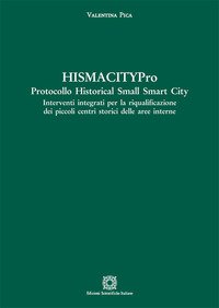 HismacityPro. Protocollo Historical Small Smart City. Interventi integrati per la riqualificazione dei piccoli centri storici delle aree interne