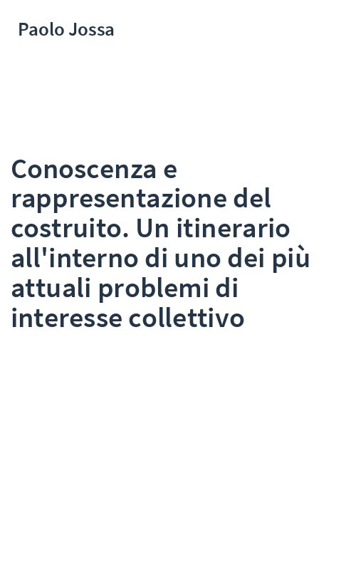 Conoscenza e rappresentazione del costruito. Un itinerario all'interno di uno dei più attuali problemi di interesse collettivo
