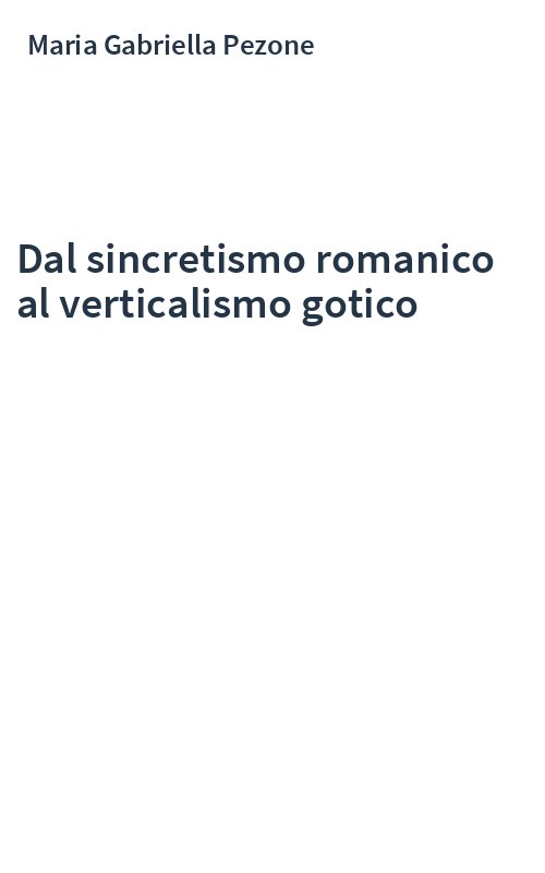 Dal sincretismo romanico al verticalismo gotico