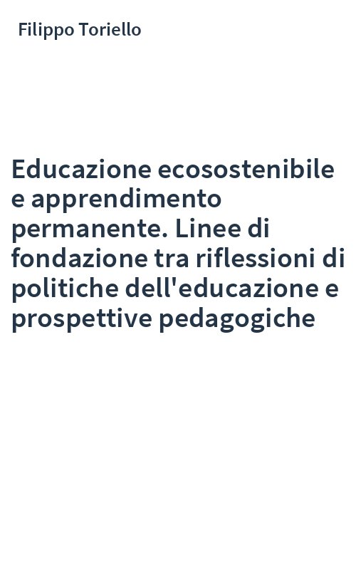 Educazione ecosostenibile e apprendimento permanente. Linee di fondazione tra riflessioni di politiche dell'educazione e prospettive pedagogiche
