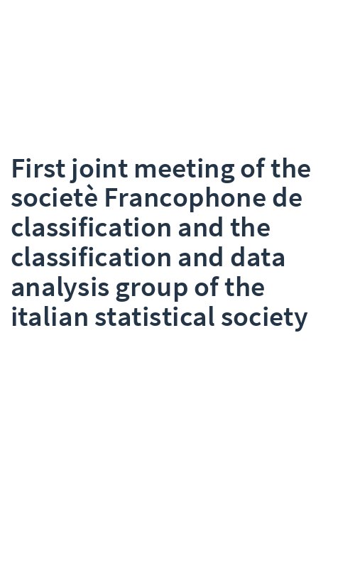 First joint meeting of the societè Francophone de classification and the classification and data analysis group of the italian statistical society