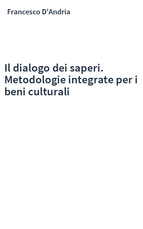 Il dialogo dei saperi. Metodologie integrate per i beni culturali