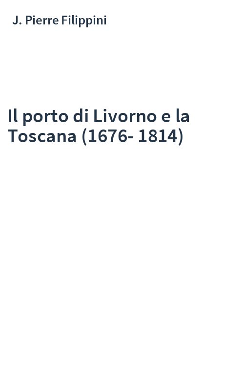 Il porto di Livorno e la Toscana (1676-1814)