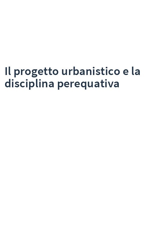 Il progetto urbanistico e la disciplina perequativa