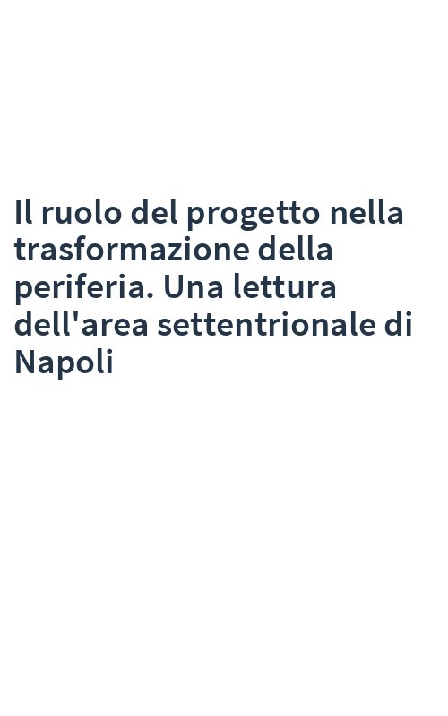 Il ruolo del progetto nella trasformazione della periferia. Una lettura dell'area settentrionale di Napoli