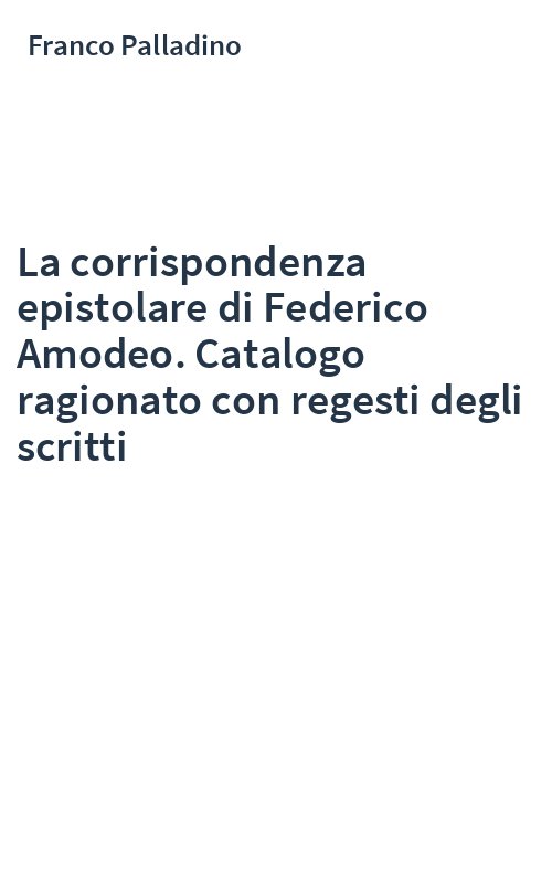 La corrispondenza epistolare di Federico Amodeo. Catalogo ragionato con regesti degli scritti