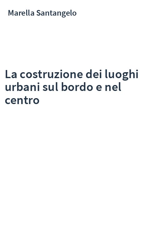 La costruzione dei luoghi urbani sul bordo e nel centro