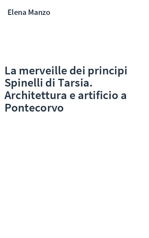 La merveille dei principi Spinelli di Tarsia. Architettura e artificio a Pontecorvo
