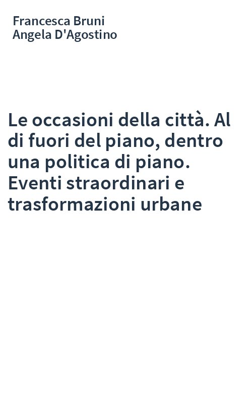 Le occasioni della città. Al di fuori del piano, dentro una politica di piano. Eventi straordinari e trasformazioni urbane