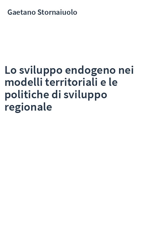 Lo sviluppo endogeno nei modelli territoriali e le politiche di sviluppo regionale