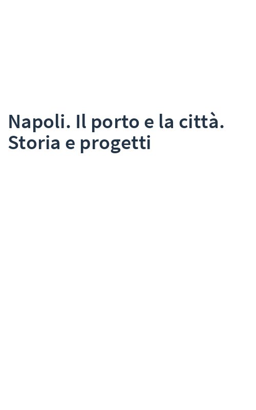 Napoli. Il porto e la città. Storia e progetti