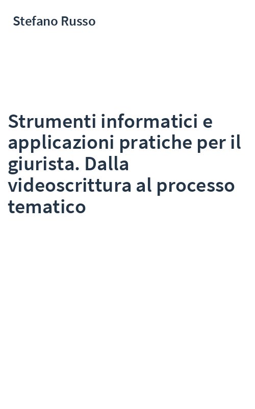 Strumenti informatici e applicazioni pratiche per il giurista. Dalla videoscrittura al processo tematico