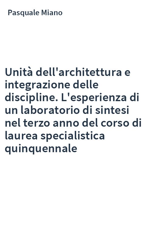 Unità dell'architettura e integrazione delle discipline. L'esperienza di un laboratorio di sintesi nel terzo anno del corso di laurea specialistica quinquennale