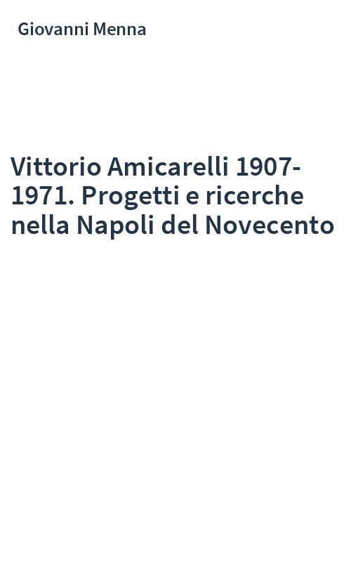 Vittorio Amicarelli 1907-1971. Progetti e ricerche nella Napoli del Novecento