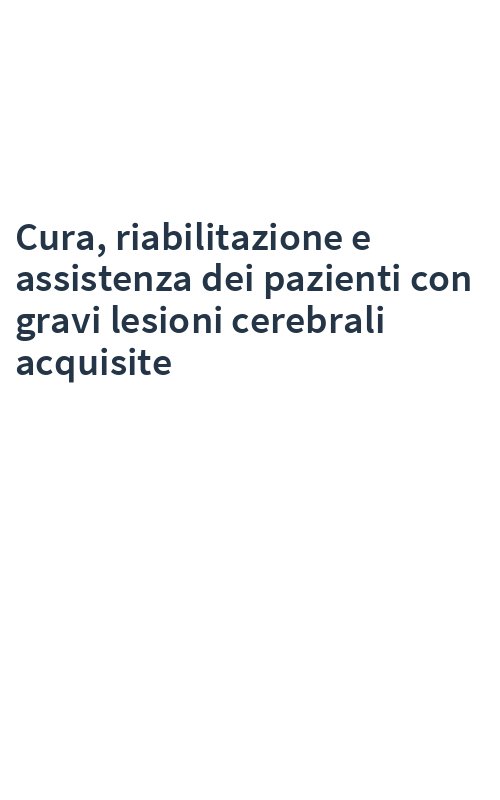 Cura, riabilitazione e assistenza dei pazienti con gravi lesioni cerebrali acquisite