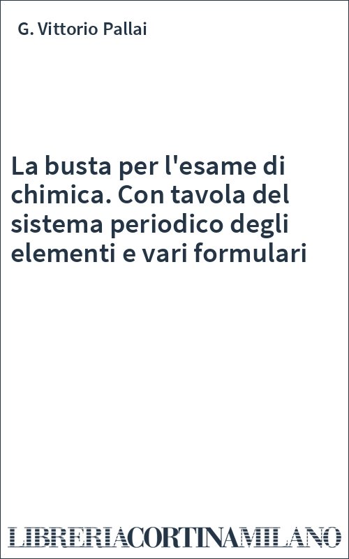 La busta per l'esame di chimica. Con tavola del sistema periodico degli elementi e vari formulari
