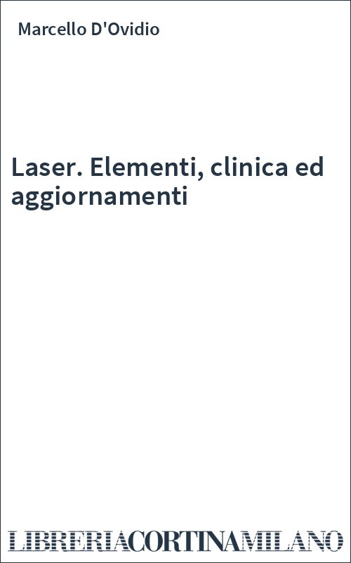 Laser. Elementi, clinica ed aggiornamenti