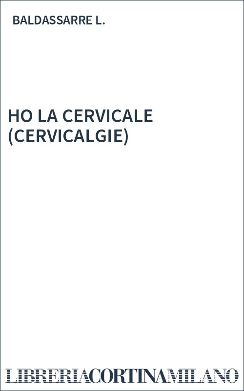 HO LA CERVICALE (CERVICALGIE)