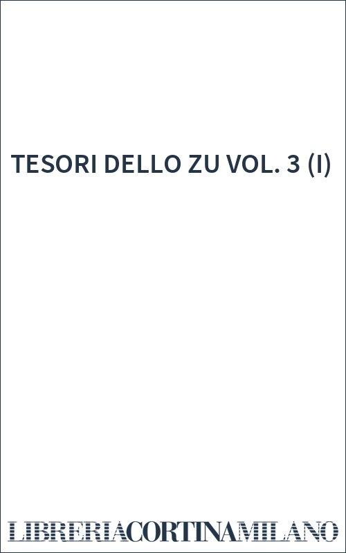 TESORI DELLO ZU VOL. 3 (I)