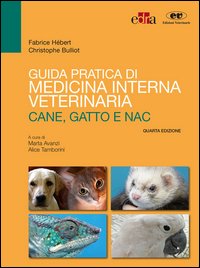 Guida pratica di medicina interna veterinaria. Cane, gatto e NAC