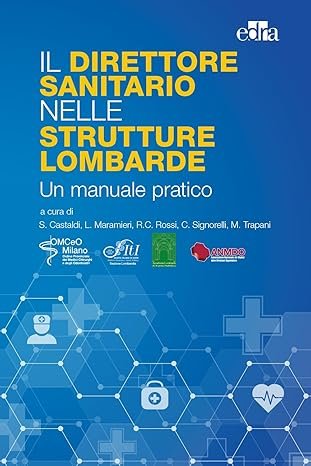 Il Direttore Sanitario nelle Strutture Lombarde. Un manuale pratico