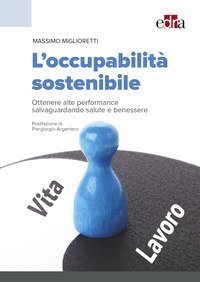 L'occupabilità sostenibile. Ottenere alte performance salvaguardando salute e benessere