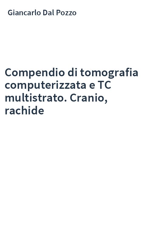 Compendio di tomografia computerizzata e TC multistrato. Cranio, rachide