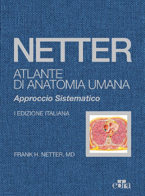 Netter. Atlante di anatomia umana sistematica - Frank H. Netter
