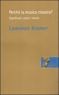 Perché la musica classica? Significati, valori, futuro