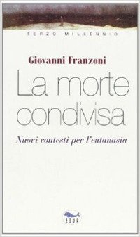 La morte condivisa. Nuovi contesti per l'eutanasia