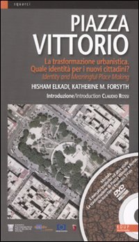 Piazza Vittorio. la trasformazione urbanistica. Quale identità per i nuovi cittadini. Ediz. italiana e inglese?