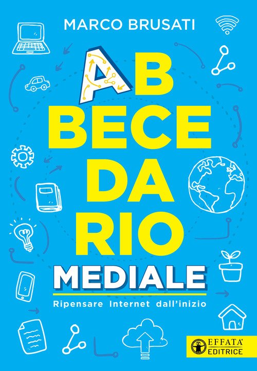 Abbecedario mediale. Ripensare Internet dall'inizio