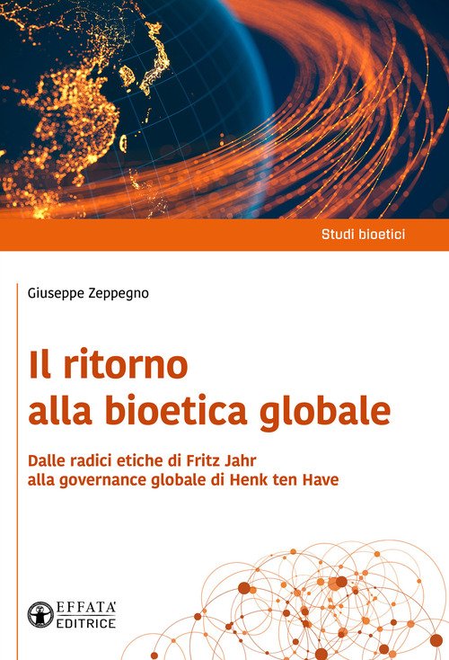 Il ritorno alla bioetica globale. Dalle radici etiche di Fritz Jahr alla governance globale di Henk ten Have
