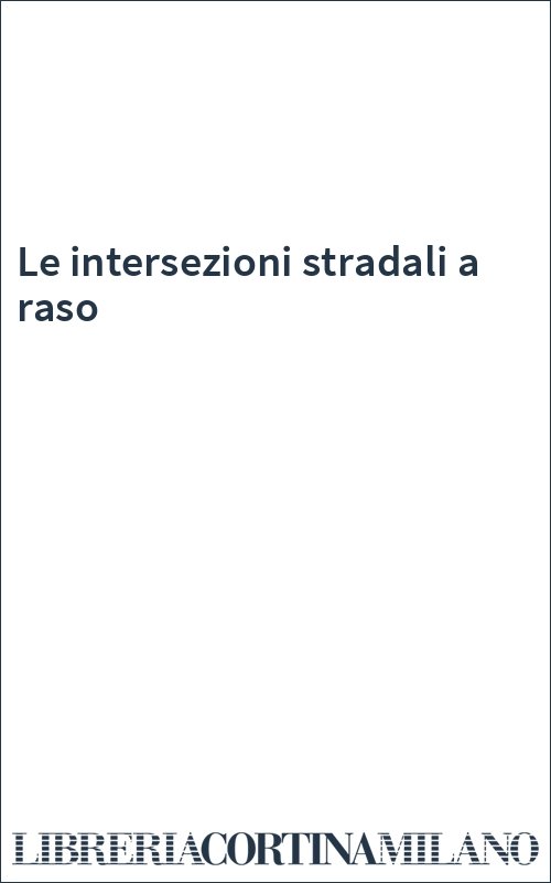 Le intersezioni stradali a raso