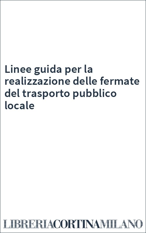 Linee guida per la realizzazione delle fermate del trasporto pubblico locale
