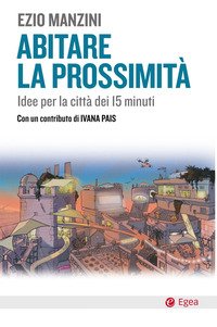 Abitare la prossimità. Idee per la città dei 15 minuti