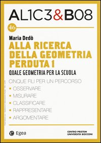 Alla ricerca della geometria perduta I. Quale geometria per la scuola. Alice & Bob
