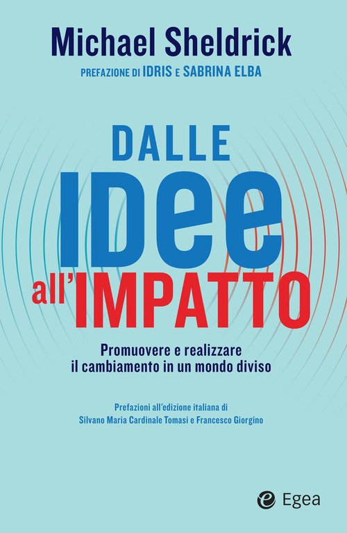 Dalle idee all'impatto. Promuovere e realizzare il cambiamento in un mondo diviso