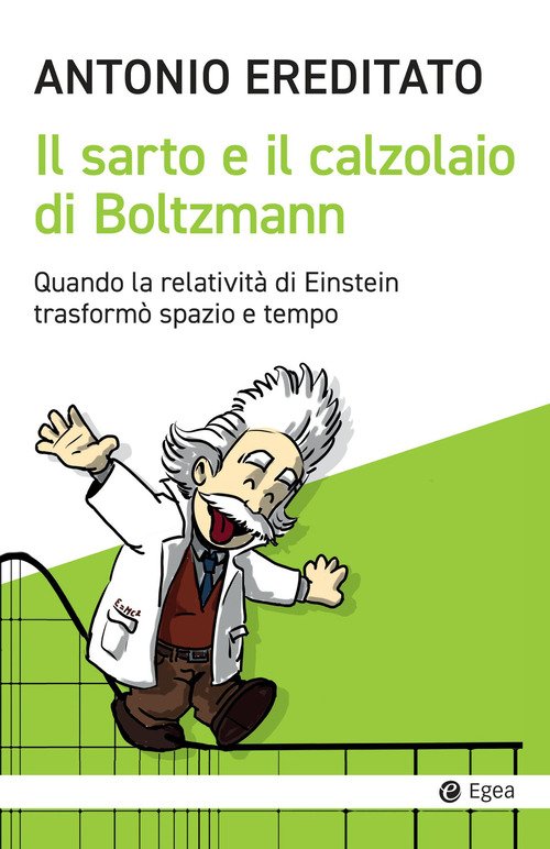 Il sarto e il calzolaio di Boltzmann. Quando la relatività di Einstein trasformò spazio e tempo | Libreria Cortina Milano