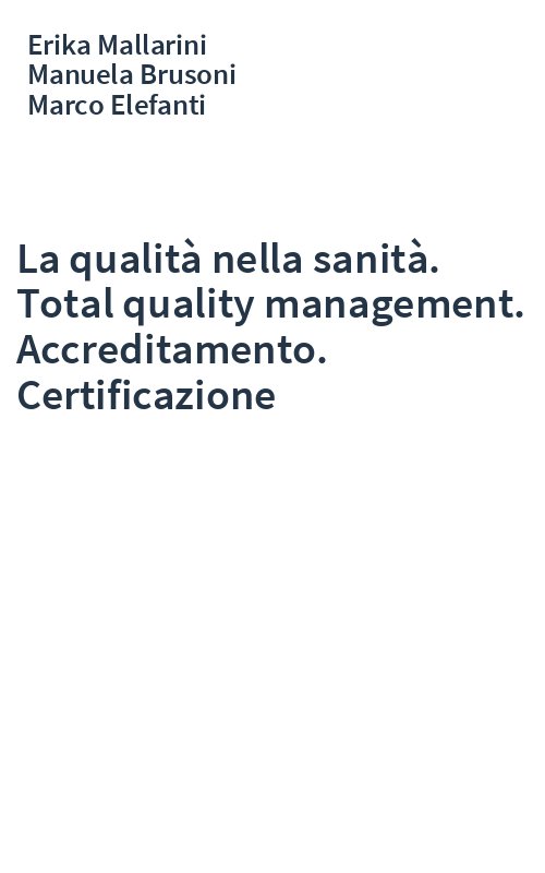 La qualità nella sanità. Total quality management. Accreditamento. Certificazione