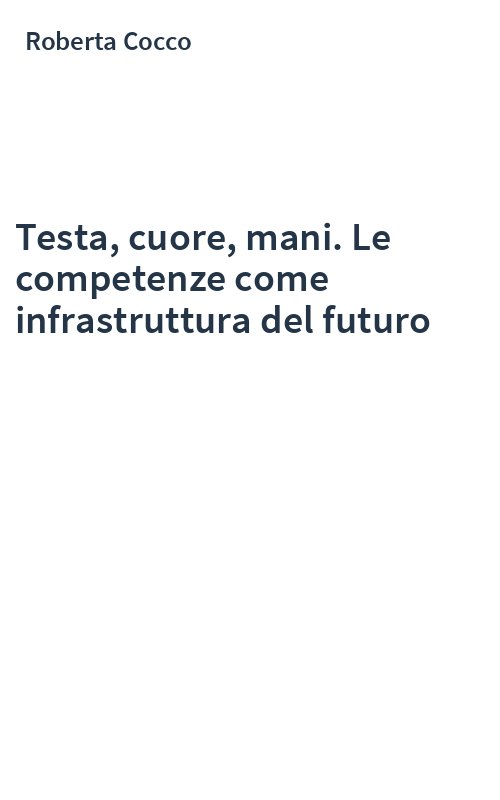 Testa, cuore, mani. Le competenze come infrastruttura del futuro