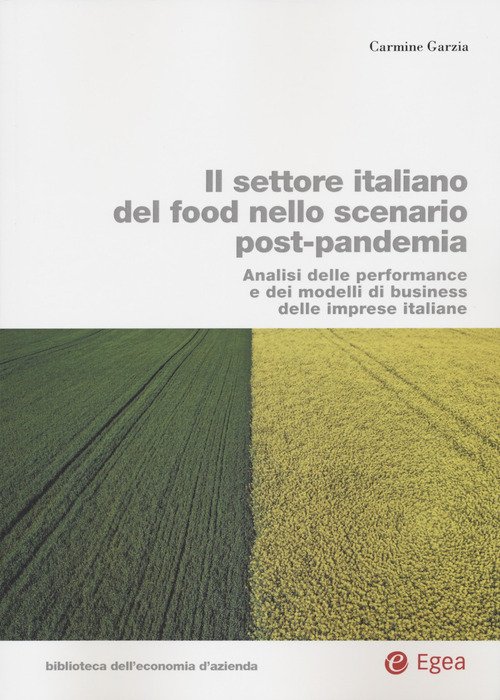 Il settore italiano del food nello scenario post-pandemia. Analisi delle performance e dei modelli di business delle imprese italiane