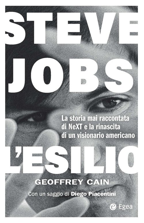 Steve Jobs. L'esilio. La storia mai raccontata di NEXT e la rinascita di un visionario americano