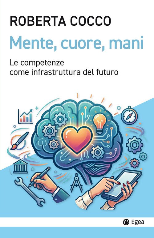 Mente, cuore, mani. Le competenze come infrastruttura del futuro