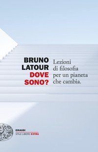 Dove sono? Lezioni di filosofia per un pianeta che cambia