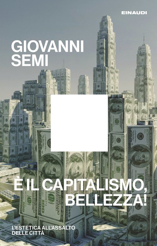 È il capitalismo, bellezza! L'estetica all'assalto delle città