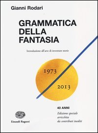 Grammatica della fantasia. Introduzione all'arte di inventare storie