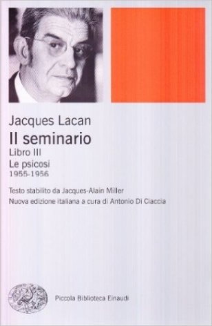 Il seminario. Libro III. Le psicosi (1955-1956)